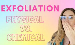 Chemical and physical exfoliation
